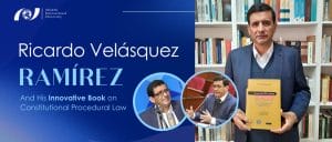 AIU Alumnus, Dr. Ricardo Velásquez Ramírez, Published a Unique Book - Major Contribution in Constitutional Procedural Law 1 Image 2 blog post 2
